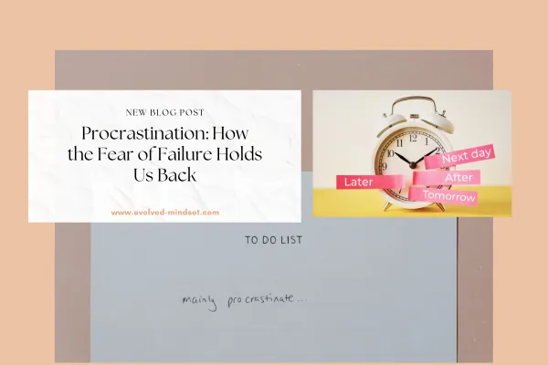 Procrastination: How the Fear of Failure Holds Us Back