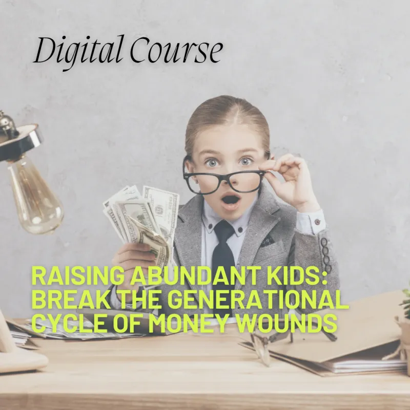 Raising Abundant Kids: Break the Generational Cycle of Money Wounds
