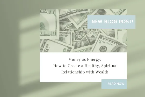 Money as Energy: How to Create a Healthy, Spiritual Relationship with Wealth